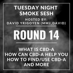 🎙️ Tuesday Night Smoke Sesh Round 14 w/ David Yrigoyen (mmj_david) | CBD-a, a hidden gem🌿