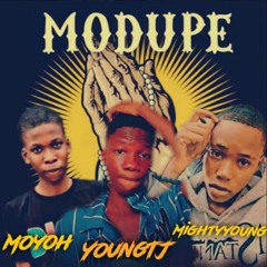 Modupe - Moyoh Ft. YoungTJ, Mightyyoung