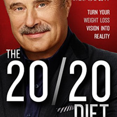 [GET] KINDLE 🗃️ The 20/20 Diet: Turn Your Weight Loss Vision Into Reality by  Phil M