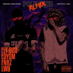 ELY 023, LWØ, EDYOM, FNRZ - Polémique (Freeze Corleone & Central Cee remix)