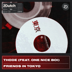 THODE - Friends In Tokyo (feat One Nice Boi)