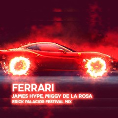 James Hype, Miggy Dela Rosa - Ferrari (Erick Palacios Festival Mix)