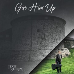 Give Him Up
