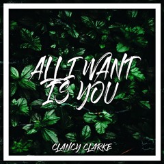 CLANCY - ALL I WANT IS YOU