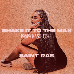 SHAKE IT TO THE MAX ( SAINT RAS MIAMI BASS EDIT )