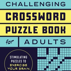 READ_DOWNLOAD!] Challenging Crossword Puzzle Book for Adults Stimulating Puzzles to Exercise Your Br