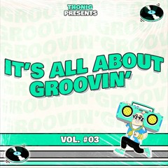 Thonig - It's All About Groovin' #03