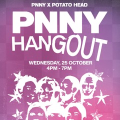PNNY HANGOUT - Wednesday 25th October