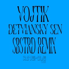 VOJTIK - DETVIANSKY SEN (SBSTRD Remix)