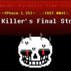 [By CaramelCupcakes] Murder Karmatic Time Trio - The Killer's Final Strike [Phase 1.25]