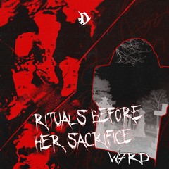 W7RD - RITUALS BEFORE HER SACRIFICE [FREE DL]