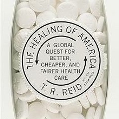 ~[Read]~ [PDF] The Healing of America: A Global Quest for Better, Cheaper, and Fairer Health Ca