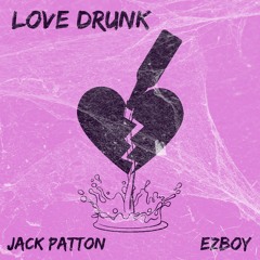 love drunk (feat. Ezboy)