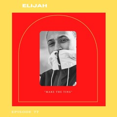 Make The Ting With Elijah