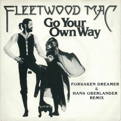 Fleetwood Mac - Go Your Own Way (Forsaken Dreamer & Hans Oberlander Remix) *PREVIEW*