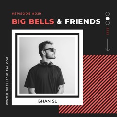 Big Bells & Friends #029 - Ishan SL [Sri Lanka]