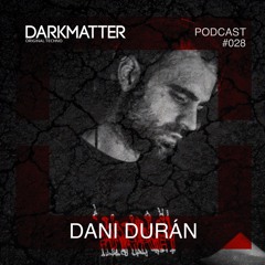 Dark Matter podcast 028 | Dani durán