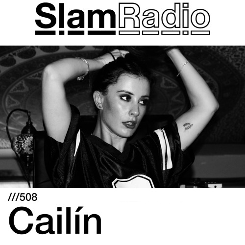 #SlamRadio - 508 - CailÍn