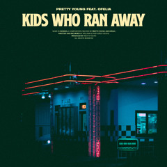 Kids Who Ran Away (feat. Ofelia)