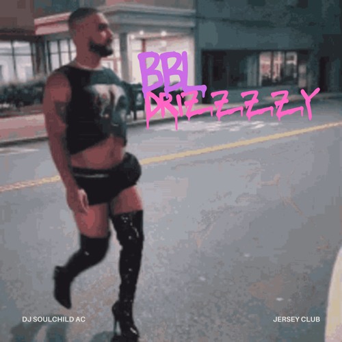 Stream BBL DRIZZY (Jersey Club) by DJ SoulChild AC Listen online for