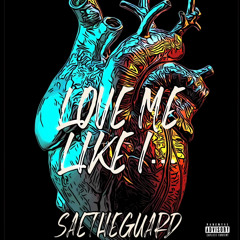 SAE THE GAURD- LOVE ME LIKE I… prod by shy