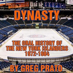 [Get] [EPUB KINDLE PDF EBOOK] Dynasty: The Oral History of the New York Islanders, 1972-1984 by  Gre