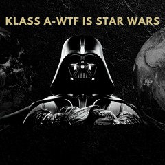 Klass A-WTF is Star Wars