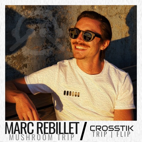 Marc Rebillet - Mushroom Trip (Crosstik Trip | Flip) [FREE DL]