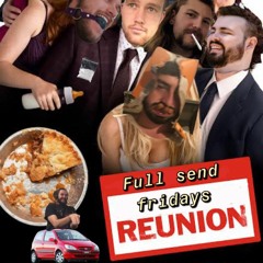 Full Send Fridays REUNION - Pt. I