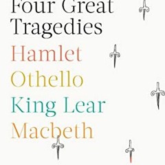 ACCESS EPUB KINDLE PDF EBOOK Four Great Tragedies: Hamlet, Othello, King Lear, Macbeth (Signet Class