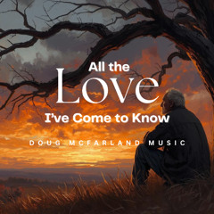 All the Love I've Come to Know