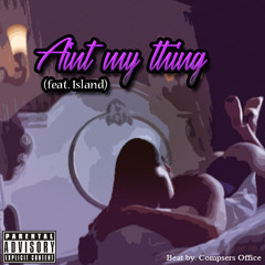 Aint_My_Thing (feat. Island)