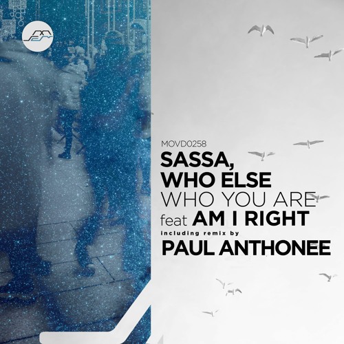PREMIERE: Who Else, Sassa - Who You Are Feat. AM I RIGHT (Original Mix)  [Movement Recordings]