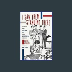 ebook read pdf 📖 I Saw Them Standing There: Adventures of an Original Fan during Beatlemania and B