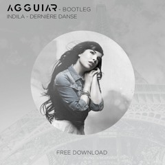 Indila - Dernière Danse ( Agguiar Bootleg ) Free Download