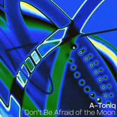Don't Be Afraid Of The Moon