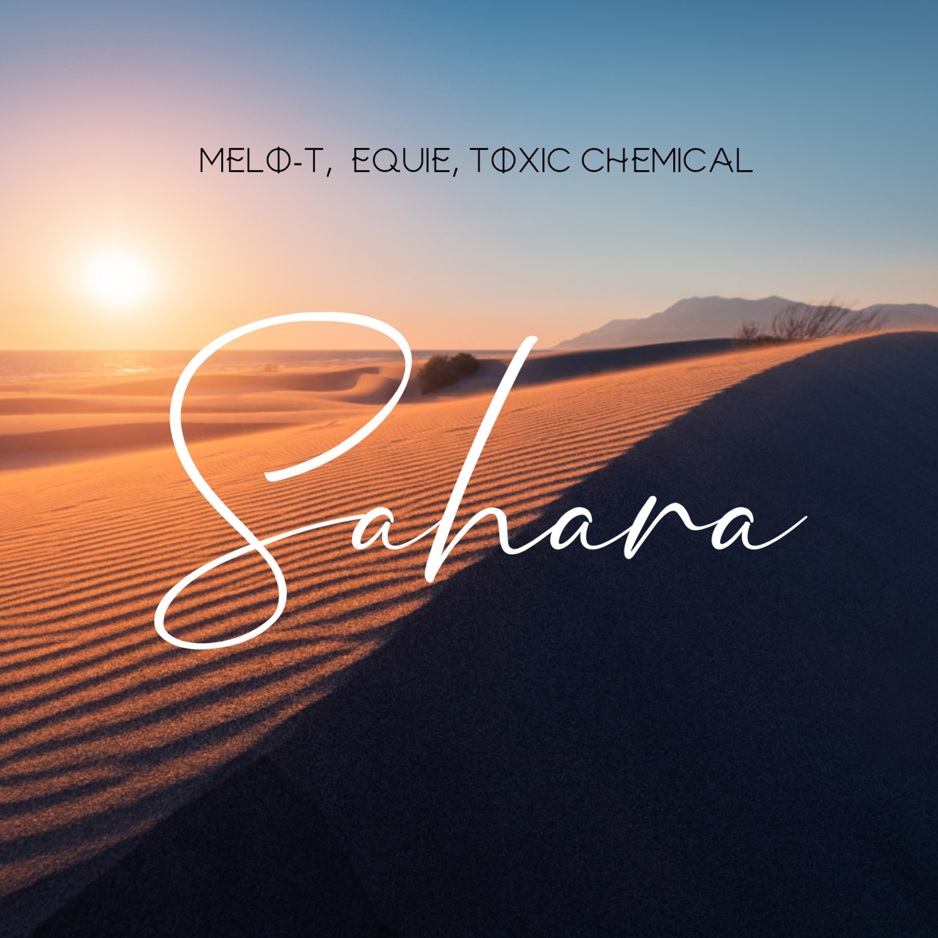 ACR0006 - MELO-T x Toxic Chemical x EQUIE - Sahara