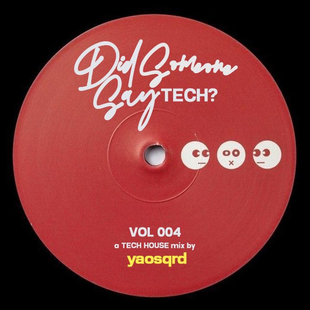 Listen to did someone say TECH? (TECH HOUSE MIX) #004 by YAO² in