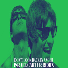Oasis - Don't Look Back In Anger (Israel Carter Extended Remix)