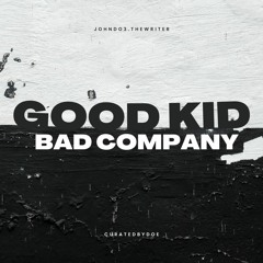 Johndoethewriter - Good Kid Bad Company (Curatedbydoe)