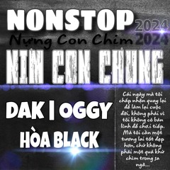 NONSTOP NỊM CON CHƯNG 2K24 - DAK FT OGGY FT HOÀ BLACK
