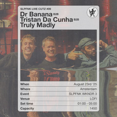 Dr Banana b2b Tristan Da Cunha b2b Truly Madly - SLPFNK LIVE CUTZ #01