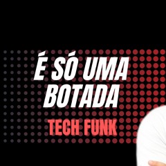 É SÓ UMA BOTADA ( Tech Funk ) DJ Lucas Borges Ft. Mc Gringo 22 & Mc Pipokinha