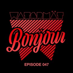 Watermät - Bonjour Radioshow #47 - November 2022