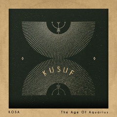 KUSUF#21 Kosa  - The age of aquarius