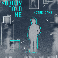 Notre Dame - Nobody Told Me