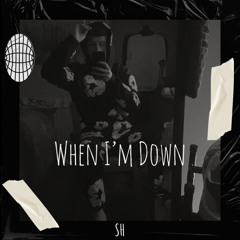 When I’m Down