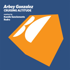 Arbey Gonzalez - Cruising Altitude (Kamilo Sanclemente Remix)