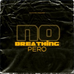 NO BREATHING (PERO)