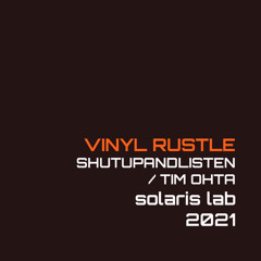 Tim Ohta - Vinyl Rustle Solaris Lab 2021
